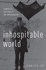 Inhospitable world : cinema in the time of the anthropocene