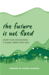 The future is not fixed : short plays envisioning a global Green New Deal 