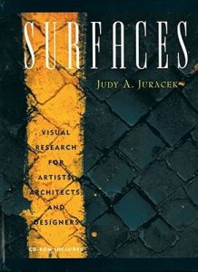 Surfaces- visual research for artist, architects and designers by Judy A. Juracek