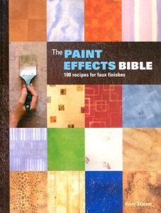 The paint effects bible- 100 recipes for faux finishes