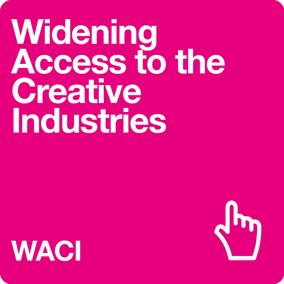 Text: Widening Access to the Creative Industries: WACI